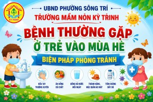 TRƯỜNG MẦM NON KỲ TRINH TUYÊN TRUYỀN PHÒNG, CHỐNG DỊCH BỆNH THƯỜNG GẶP VÀO MÙA HÈ CHO TRẺ